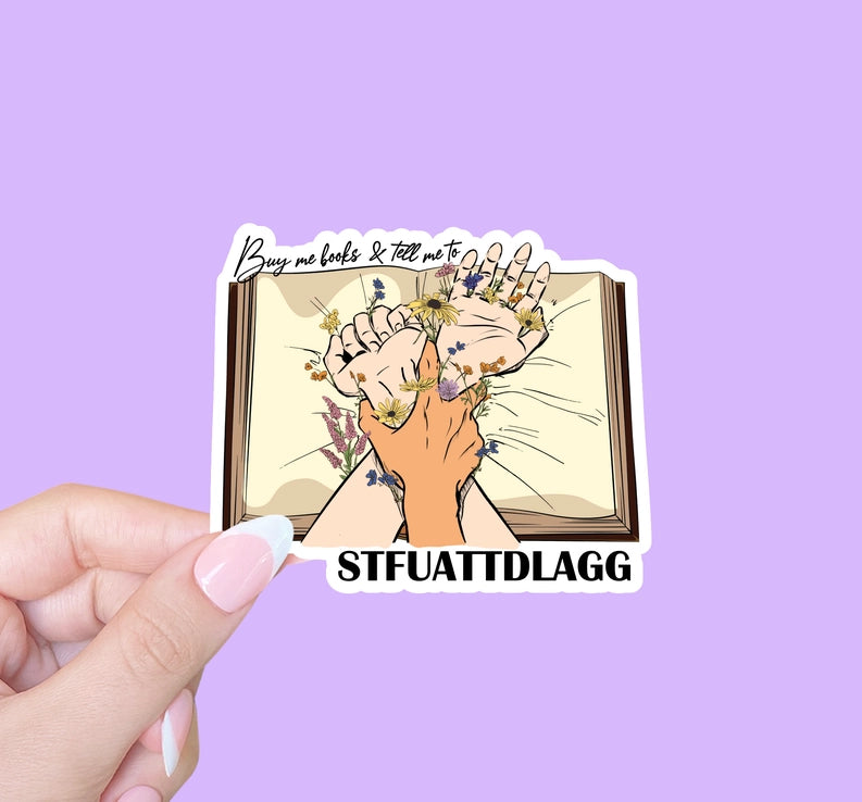 Buy Me Books And Tell Me To STFUATTDLAGG Sticker