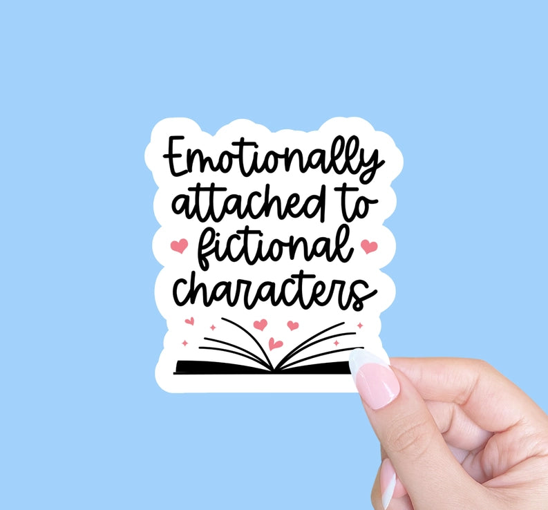 Emotionally Attached To Fictional Characters Sticker